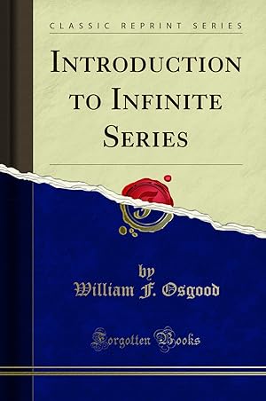 Image du vendeur pour Introduction to Infinite Series (Classic Reprint) mis en vente par Forgotten Books