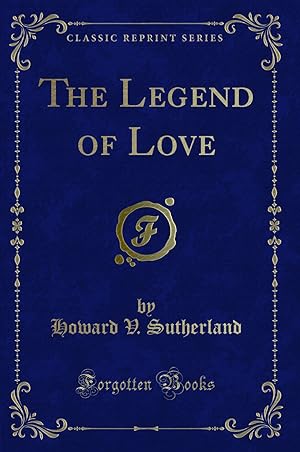 Image du vendeur pour The Legend of Love (Classic Reprint) mis en vente par Forgotten Books