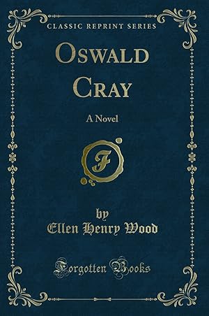 Image du vendeur pour Oswald Cray: A Novel (Classic Reprint) mis en vente par Forgotten Books