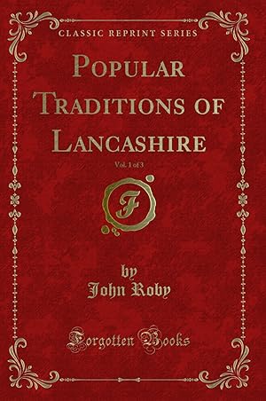 Imagen del vendedor de Popular Traditions of Lancashire, Vol. 1 of 3 (Classic Reprint) a la venta por Forgotten Books