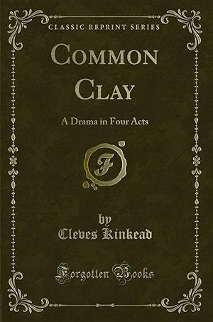 Immagine del venditore per Common Clay: A Drama in Four Acts (Classic Reprint) venduto da Forgotten Books