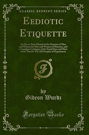 Image du vendeur pour Eediotic Etiquette (Classic Reprint) mis en vente par Forgotten Books