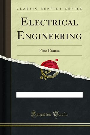 Image du vendeur pour Electrical Engineering: First Course (Classic Reprint) mis en vente par Forgotten Books