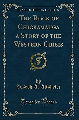 Imagen del vendedor de The Rock of Chickamauga a Story of the Western Crisis (Classic Reprint) a la venta por Forgotten Books