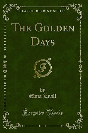Seller image for The Golden Days (Classic Reprint) for sale by Forgotten Books