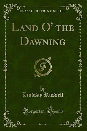 Seller image for Land O' the Dawning (Classic Reprint) for sale by Forgotten Books