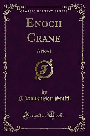 Imagen del vendedor de Enoch Crane: A Novel (Classic Reprint) a la venta por Forgotten Books