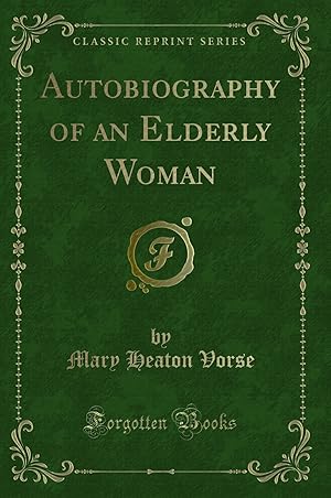 Bild des Verkufers fr Autobiography of an Elderly Woman (Classic Reprint) zum Verkauf von Forgotten Books