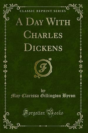 Bild des Verkufers fr A Day With Charles Dickens (Classic Reprint) zum Verkauf von Forgotten Books