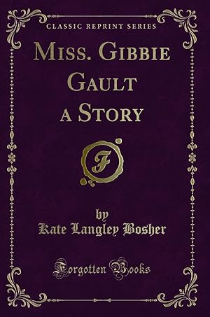 Seller image for Miss. Gibbie Gault a Story (Classic Reprint) for sale by Forgotten Books