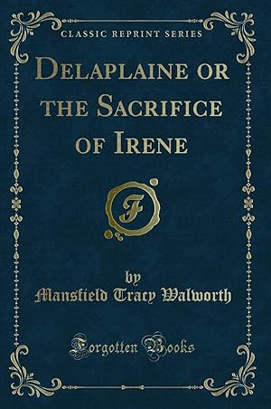 Seller image for Delaplaine or the Sacrifice of Irene (Classic Reprint) for sale by Forgotten Books