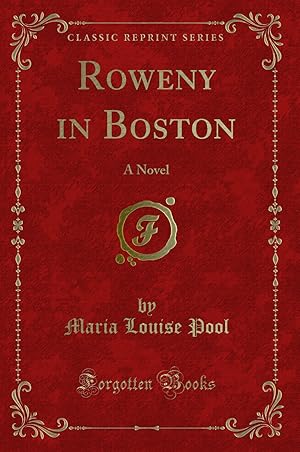 Imagen del vendedor de Roweny in Boston: A Novel (Classic Reprint) a la venta por Forgotten Books