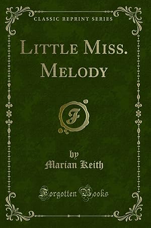 Image du vendeur pour Little Miss. Melody (Classic Reprint) mis en vente par Forgotten Books
