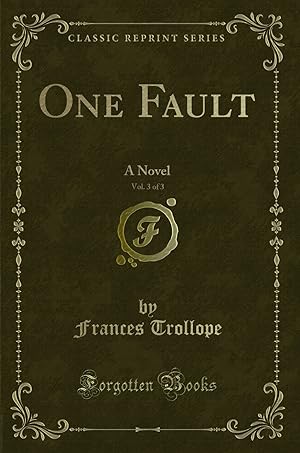 Image du vendeur pour One Fault, Vol. 3 of 3: A Novel (Classic Reprint) mis en vente par Forgotten Books