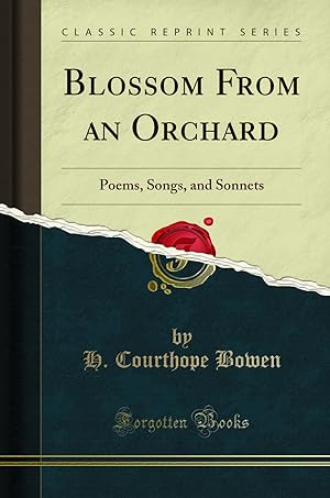 Seller image for Blossom From an Orchard: Poems, Songs, and Sonnets (Classic Reprint) for sale by Forgotten Books