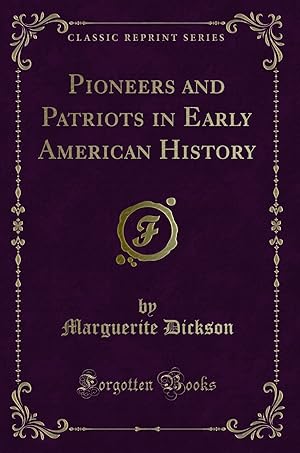 Immagine del venditore per Pioneers and Patriots in Early American History (Classic Reprint) venduto da Forgotten Books