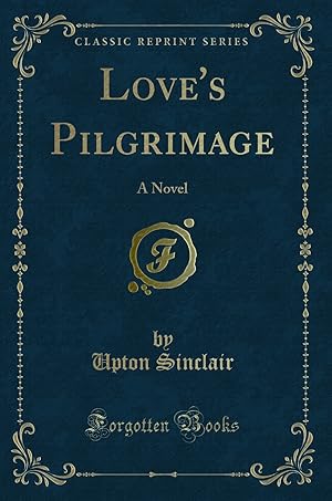Seller image for Love's Pilgrimage: A Novel (Classic Reprint) for sale by Forgotten Books