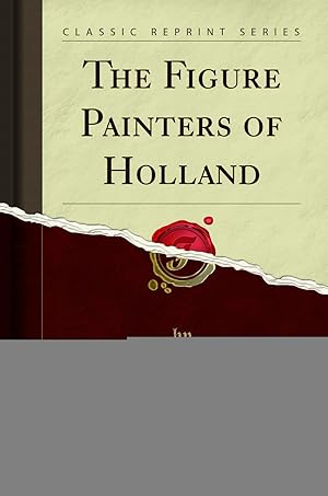 Imagen del vendedor de The Figure Painters of Holland (Classic Reprint) a la venta por Forgotten Books