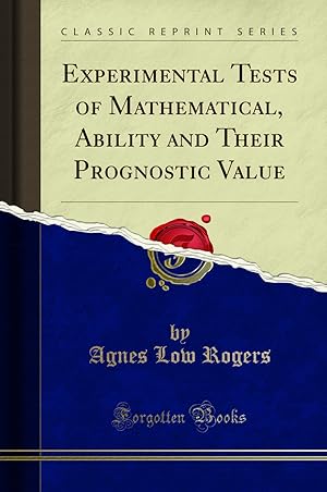 Imagen del vendedor de Experimental Tests of Mathematical, Ability and Their Prognostic Value a la venta por Forgotten Books