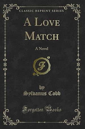 Immagine del venditore per A Love Match: A Novel (Classic Reprint) venduto da Forgotten Books