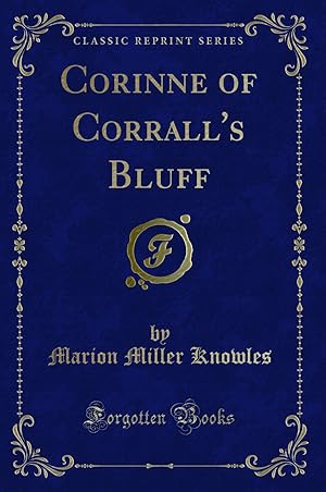 Seller image for Corinne of Corrall's Bluff (Classic Reprint) for sale by Forgotten Books