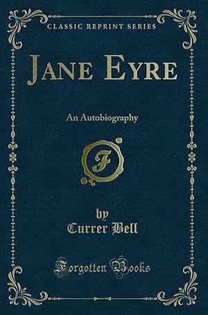 Seller image for Jane Eyre: An Autobiography (Classic Reprint) for sale by Forgotten Books
