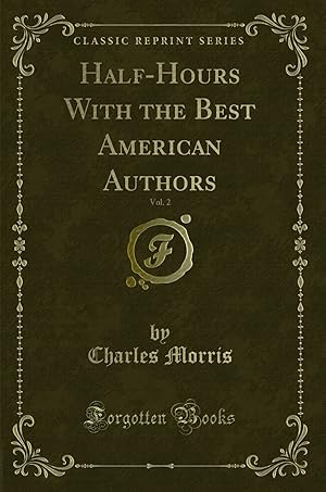 Bild des Verkufers fr Half-Hours With the Best American Authors, Vol. 2 (Classic Reprint) zum Verkauf von Forgotten Books