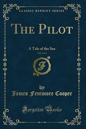 Bild des Verkufers fr The Pilot, Vol. 2 of 3: A Tale of the Sea (Classic Reprint) zum Verkauf von Forgotten Books