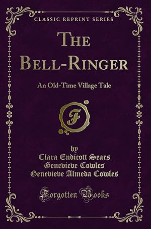 Image du vendeur pour The Bell-Ringer: An Old-Time Village Tale (Classic Reprint) mis en vente par Forgotten Books