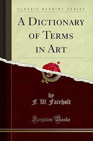 Seller image for A Dictionary of Terms in Art (Classic Reprint) for sale by Forgotten Books