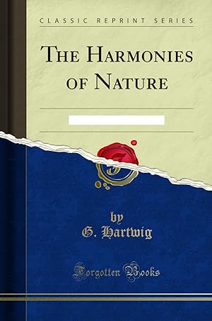 Imagen del vendedor de The Harmonies of Nature: Or the Unity of Creation (Classic Reprint) a la venta por Forgotten Books