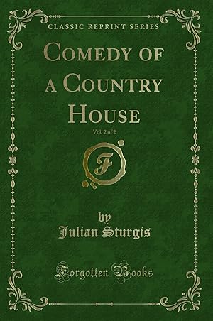 Seller image for Comedy of a Country House, Vol. 2 of 2 (Classic Reprint) for sale by Forgotten Books