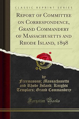 Image du vendeur pour Report of Committee on Correspondence, Grand Commandery of Massachusetts and mis en vente par Forgotten Books