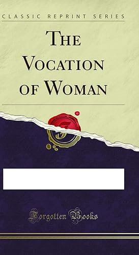 Seller image for The Vocation of Woman (Classic Reprint) for sale by Forgotten Books