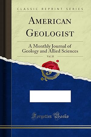 Seller image for American Geologist, Vol. 35: A Monthly Journal of Geology and Allied Sciences for sale by Forgotten Books