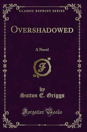 Image du vendeur pour Overshadowed: A Novel (Classic Reprint) mis en vente par Forgotten Books