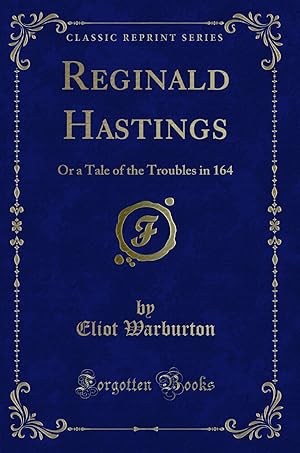 Seller image for Reginald Hastings: Or a Tale of the Troubles in 164 (Classic Reprint) for sale by Forgotten Books