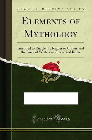 Image du vendeur pour Elements of Mythology (Classic Reprint) mis en vente par Forgotten Books