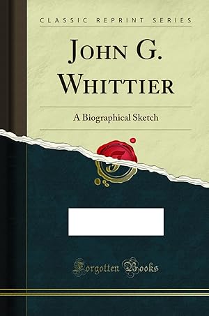 Imagen del vendedor de John G. Whittier: A Biographical Sketch (Classic Reprint) a la venta por Forgotten Books
