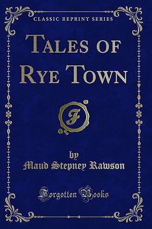 Seller image for Tales of Rye Town (Classic Reprint) for sale by Forgotten Books