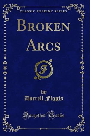 Seller image for Broken Arcs (Classic Reprint) for sale by Forgotten Books