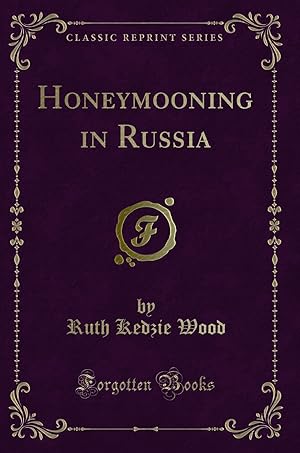 Imagen del vendedor de Honeymooning in Russia (Classic Reprint) a la venta por Forgotten Books