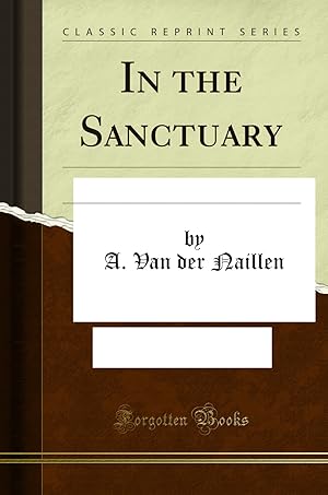 Image du vendeur pour In the Sanctuary: Sequel to on the Heights of Himalay (Classic Reprint) mis en vente par Forgotten Books