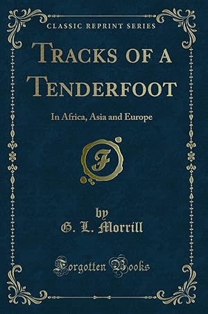 Seller image for Tracks of a Tenderfoot: In Africa, Asia and Europe (Classic Reprint) for sale by Forgotten Books