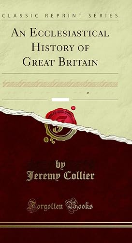 Seller image for An Ecclesiastical History of Great Britain, Vol. 5 of 9 (Classic Reprint) for sale by Forgotten Books