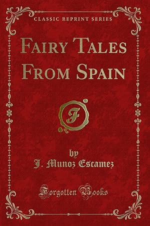 Bild des Verkufers fr Fairy Tales From Spain (Classic Reprint) zum Verkauf von Forgotten Books