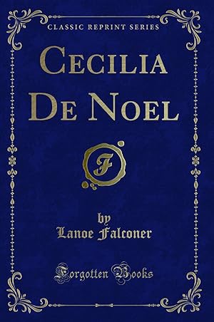 Bild des Verkufers fr Cecilia De Noel (Classic Reprint) zum Verkauf von Forgotten Books