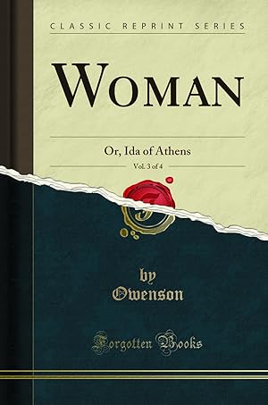 Imagen del vendedor de Woman, Vol. 3 of 4: Or, Ida of Athens (Classic Reprint) a la venta por Forgotten Books