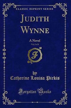 Bild des Verkufers fr Judith Wynne, Vol. 2 of 3: A Novel (Classic Reprint) zum Verkauf von Forgotten Books