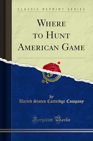 Immagine del venditore per Where to Hunt American Game (Classic Reprint) venduto da Forgotten Books